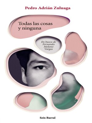 cover image of Todas las cosas y ninguna, En busca de Fernando Molano